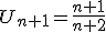 U_{n+1}=\frac{n+1}{n+2}